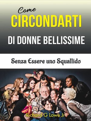 cover image of Come Circondarti di Donne Bellissime